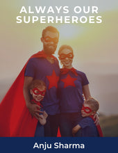 Load image into Gallery viewer, Anju Sharma - Always Our Superheroes
