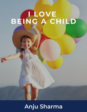 Load image into Gallery viewer, Anju Sharma - I Love Being A Child
