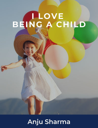 Anju Sharma - I Love Being A Child